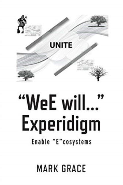 Unite: WeE will... Experidigm: Enable Ecosystems