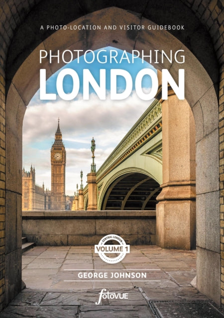 Photographing London - Central London: The Most Beautiful Places to Visit