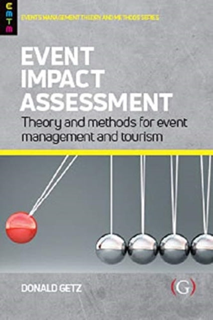 Event Impact Assessment: Theory and methods for event management and tourism