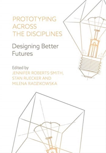 Prototyping across the Disciplines: Designing Better Futures