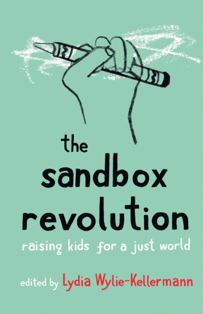 Sandbox Revolution: Raising Kids for a Just World