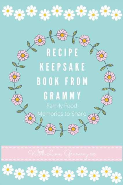 Recipe Keepsake Book From Grammy: Family Food Recipes to Share