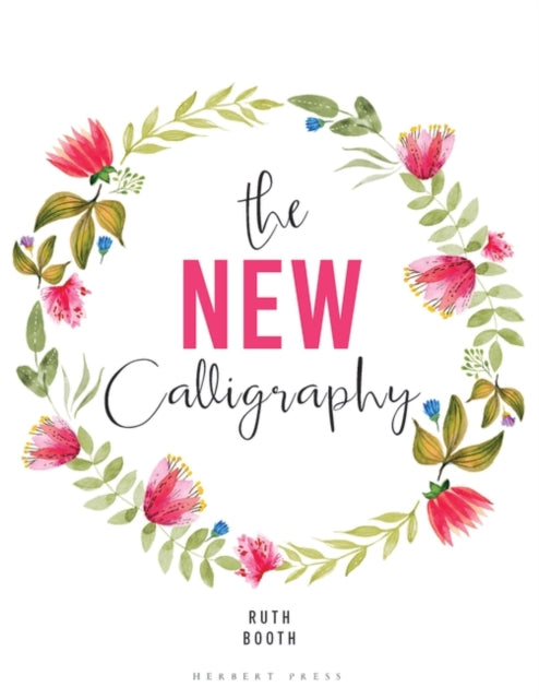 New Calligraphy: Inspiration and instruction for 40 hand-lettered alphabets