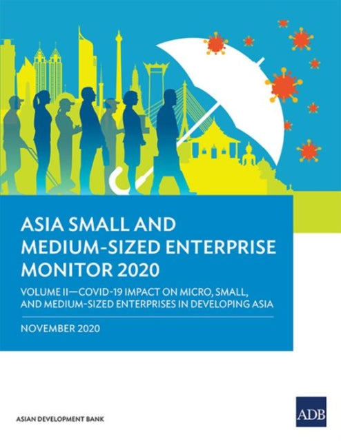 Asia Small and Medium-Sized Enterprise Monitor 2020 - Volume II: COVID-19 Impact on Micro, Small and Medium-Sized Enterprises in Developing Asia