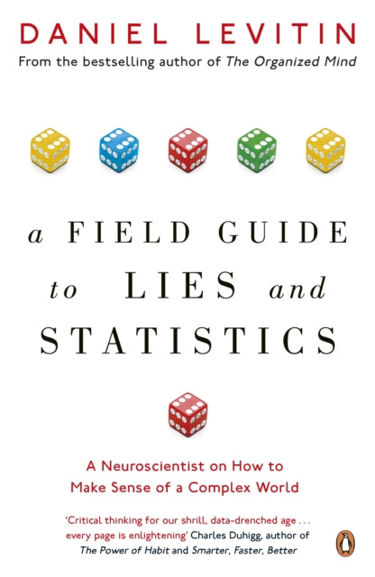 Field Guide to Lies and Statistics: A Neuroscientist on How to Make Sense of a Complex World