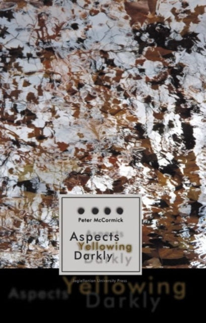 Aspects Yellowing Darkly - Ethics, Intuitions, and the European High Modernist Poetry of Suffering and Passage