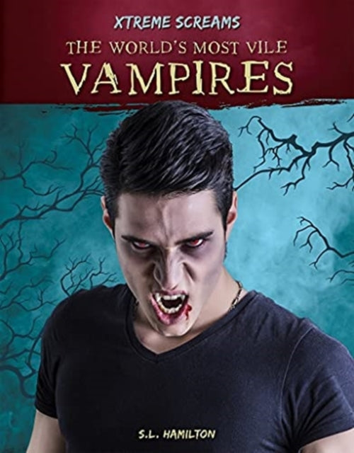 Xtreme Screams: The World's Most Vile Vampires