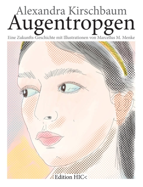 Augentropgen: Eine Zukunfts-Geschichte mit Illustrationen von Marcellus M. Menke