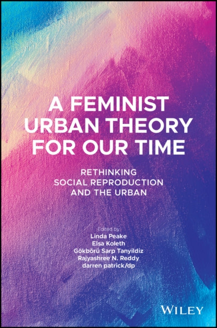 Feminist Urban Theory for Our Time: Rethinking Social Reproduction and the Urban