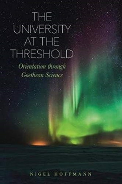 University at the Threshold: Orientation through Goethean Science