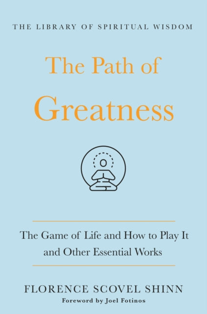 Path of Greatness: The Game of Life and How to Play It and Other Essential Works