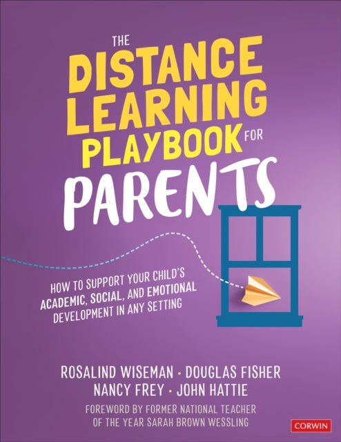 Distance Learning Playbook for Parents: How to Support Your Child's Academic, Social, and Emotional Development in Any Setting