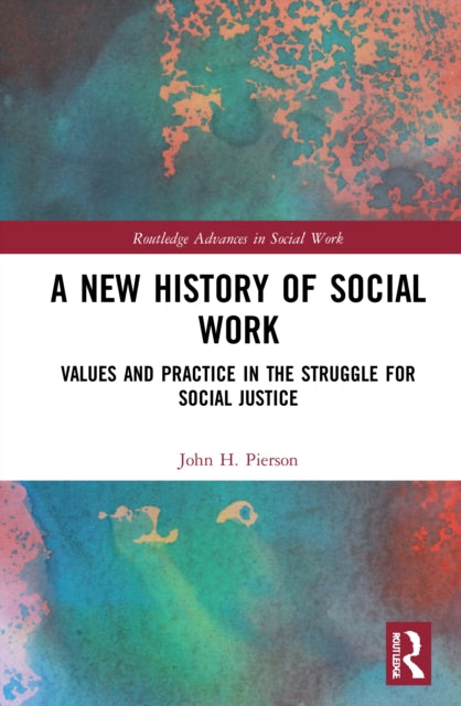 New History of Social Work: Values and Practice in the Struggle for Social Justice