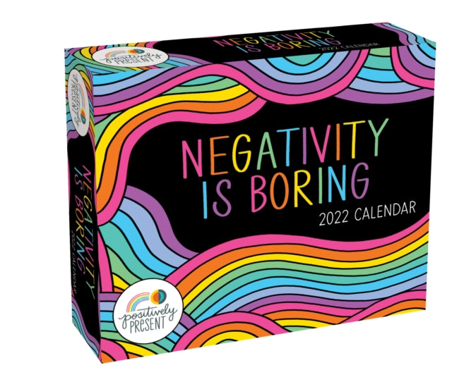 Positively Present 2022 Day-to-Day Calendar: Negativity Is Boring