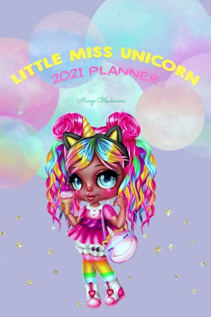 Little Miss Unicorn 2021 Planner: Simple, Unique 2021 Daily Planner Where You Can Write, Draw ori Paint Your Dreams, Plans or Ideas, Framed with Cute, Happy Doodles