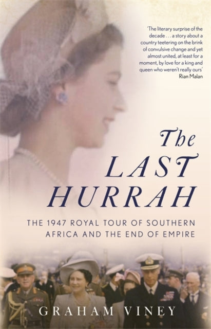 Last Hurrah: The 1947 Royal Tour of Southern Africa and the End of Empire