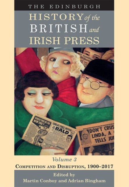 Edinburgh History of the British and Irish Press: Competition and Disruption, 1900-2017