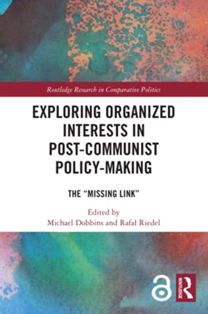Exploring Organized Interests in Post-Communist Policy-Making: The Missing Link
