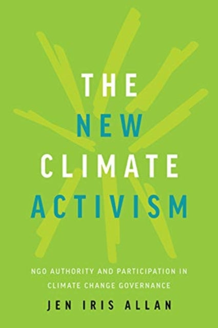 New Climate Activism: NGO Authority and Participation in Climate Change Governance