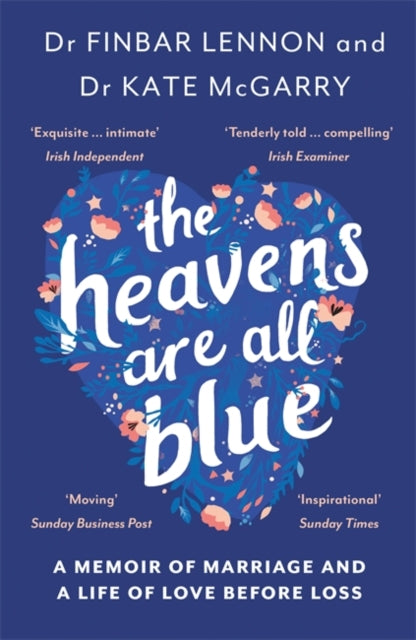 Heavens Are All Blue: A memoir of two doctors, a marriage and a life of love before loss