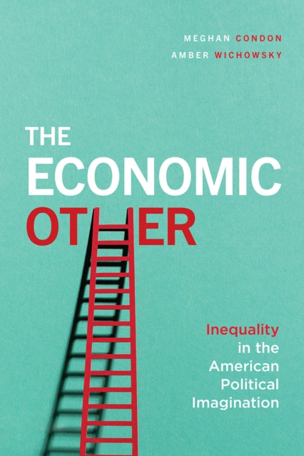 Economic Other: Inequality in the American Political Imagination
