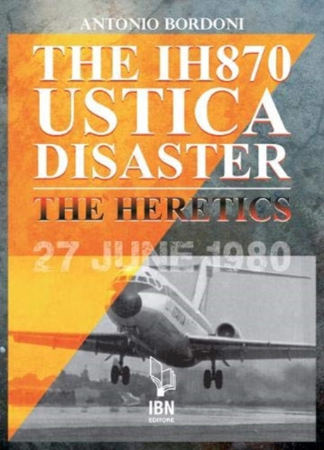IH 870 Ustica Disaster: The Heretics