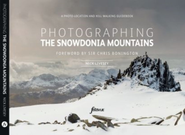 Photographing The Snowdonia Mountains: A photo-location and hill walking guidebook