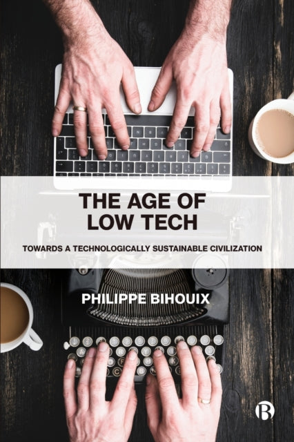 Age of Low Tech: Towards a Technologically Sustainable Civilization
