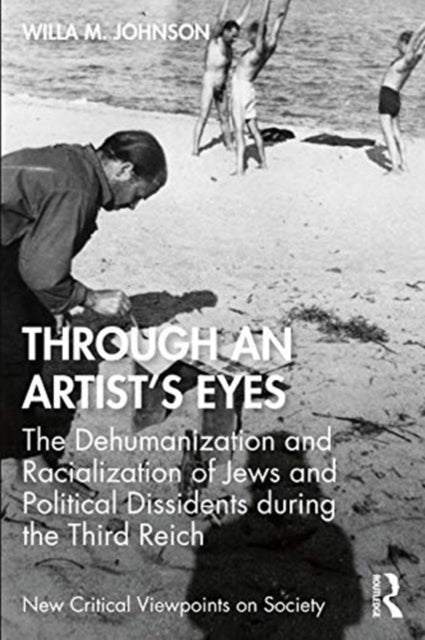 Through an Artist's Eyes: The Dehumanization and Racialization of Jews and Political Dissidents During the Third Reich