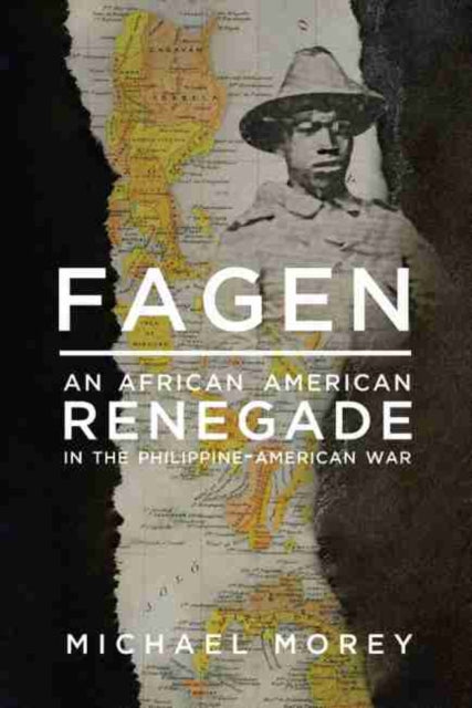Fagen: An African American Renegade in the Philippine-American War