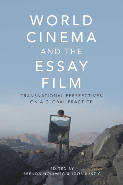 World Cinema and the Essay Film: Transnational Perspectives on a Global Practice