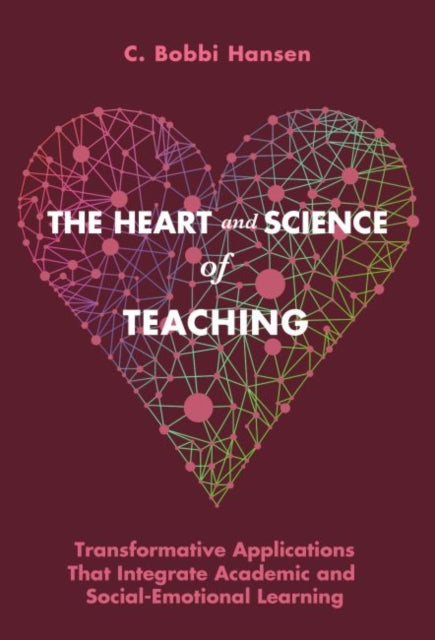 Heart and Science of Teaching: Powerful Applications to Link Academic and Social-Emotional Learning, K-12