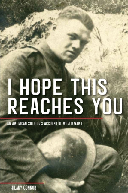 I Hope This Reaches You: An American Soldier's Account of World War I