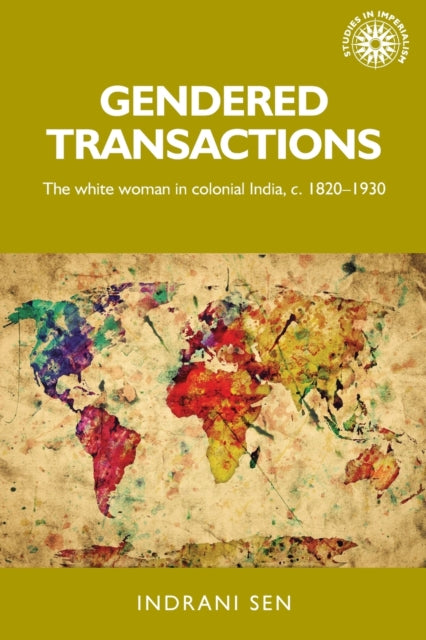 Gendered Transactions: The White Woman in Colonial India, c. 1820-1930