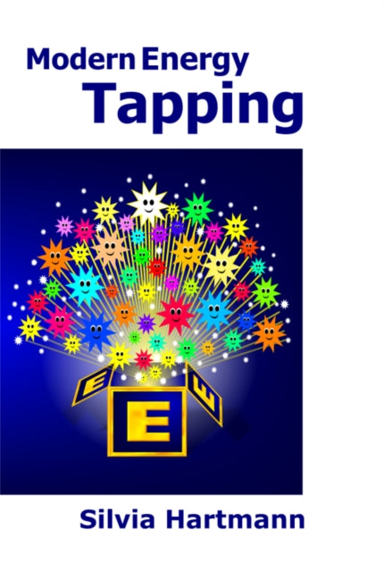 Modern Energy Tapping MET: Engaging The Power Of The Positives For Health, Wealth & Happiness