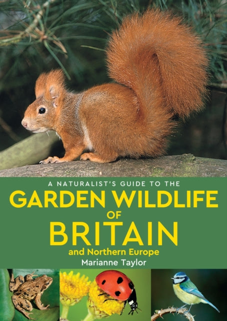 Naturalist's Guide to the Garden Wildlife of Britain and Northern Europe (2nd edition)