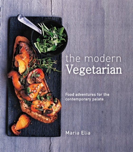 Modern Vegetarian: Food adventures for the contemporary palate