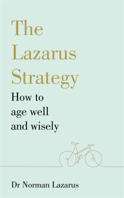 Lazarus Strategy: How to Age Well and Wisely