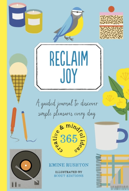 Reclaim Joy: A guided journal to discover simple pleasures every day