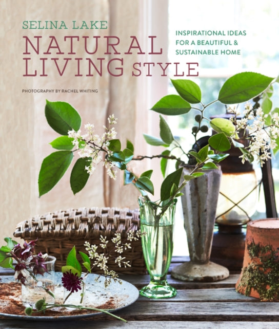 Natural Living Style: Inspirational Ideas for a Beautiful and Sustainable Home