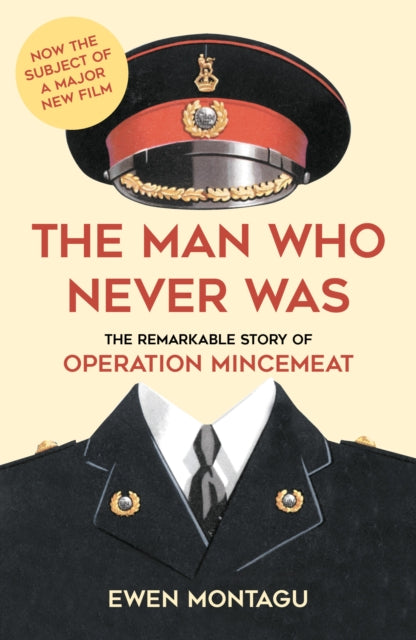 Man who Never Was: The Remarkable Story of Operation Mincemeat