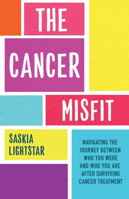 Cancer Misfit: A Guide to Navigating Life After Treatment