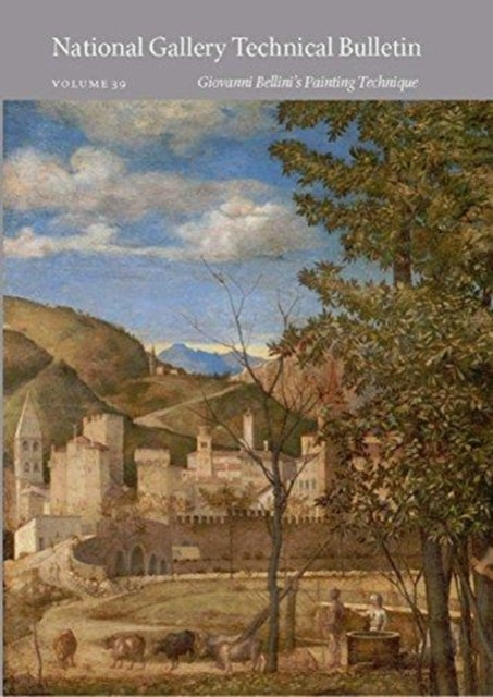 National Gallery Technical Bulletin: Volume 39, Giovanni Bellini's Painting Technique