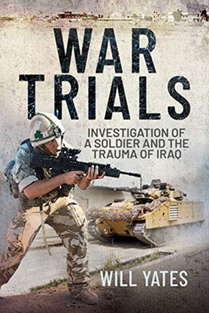 War Trials: Investigation of a Soldier and the Trauma of Iraq