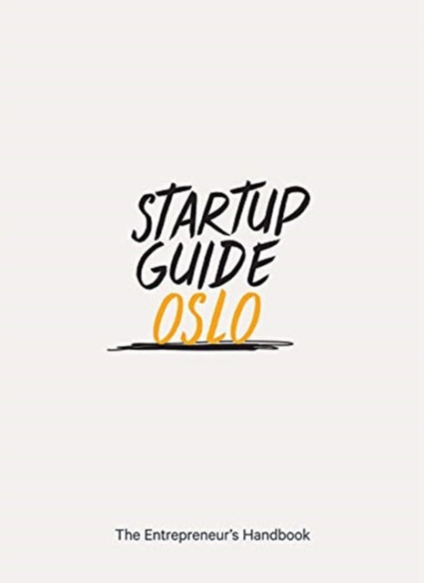 Startup Guide Oslo: The Entrepreneur's Handbook