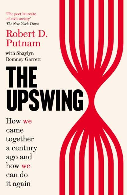 Upswing: How We Came Together a Century Ago and How We Can Do It Again