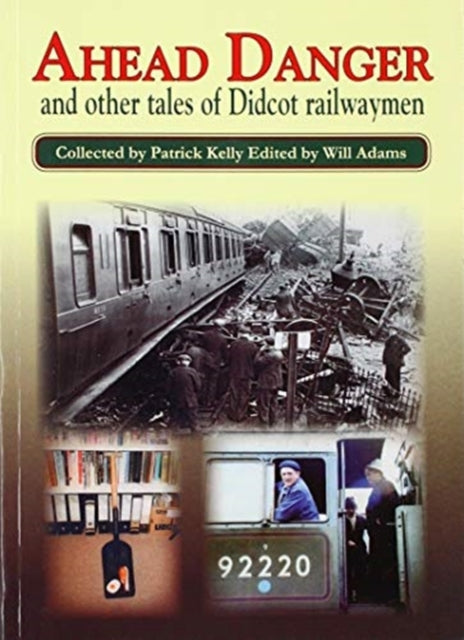 AHEAD DANGER: and other tales of Didcot railwaymen