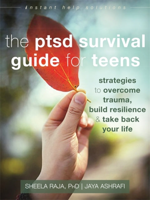 PTSD Survival Guide for Teens: Strategies to Overcome Trauma, Build Resilience, and Take Back Your Life