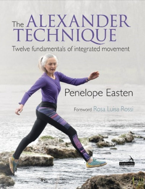 Alexander Technique: Twelve fundamentals of integrated movement