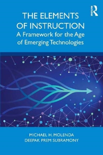 Elements of Instruction: A Framework for the Age of Emerging Technologies
